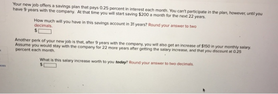 Your new job offers a savings plan that pays 0.25 percent in interest each month. You cant participate in the plan, however,