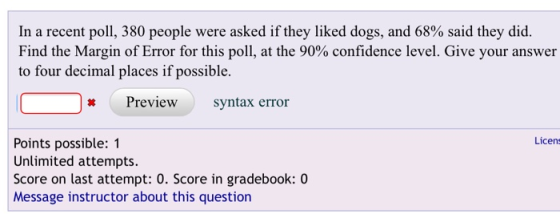 In a recent poll, 380 people were asked if they liked dogs, and 68% said they did. Find the Margin of Error for this poll, at