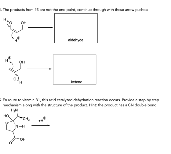 1. The products from #3 are not the end point, continue through with these arrow pushes: ОН aldehyde OH ketone 5. En route to