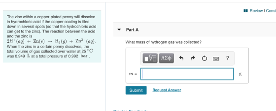 A Review | Const Part A The zinc within a copper-plated penny will dissolve in hydrochloric acid if the copper coating is fil