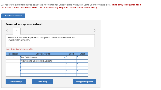 2. Prepare the journal entry to adjust the Allowance for Uncollectible Accounts, using your corrected data. (If no entry is r