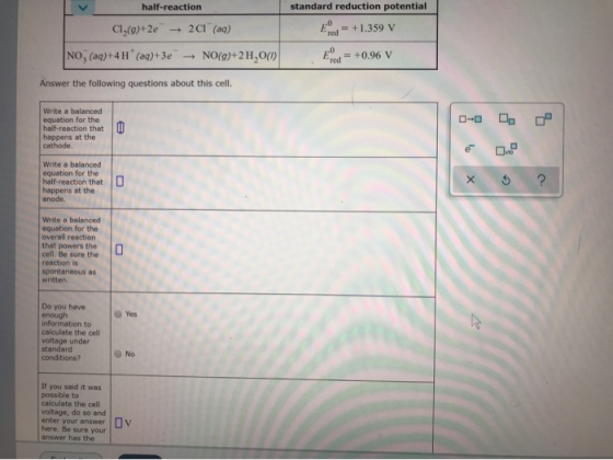 half-reaction standard reduction potential C1 (9)+2e - 21 (aq) NO, (aq)+41 (aq)+3e - NO(g)+2 H,00 od = +1.359 V Ered = +0.9