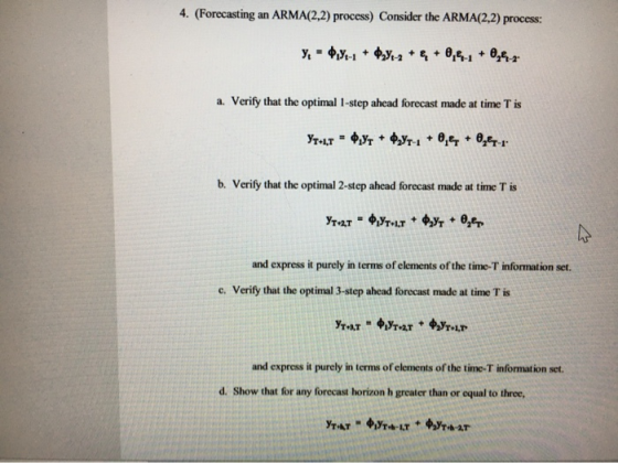 4. (Forecasting an ARMA(2,2) process) Consider the ARMA(2,2) process: y = 0,8-1 + 0,8-2 + 4 + 0,8-1 +0,4-2 a. Verify that the