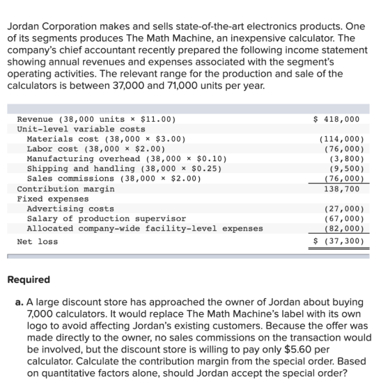 Jordan Corporation makes and sells state-of-the-art electronics products. One of its segments produces The Math Machine, an i