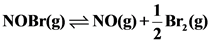 NOBr(g)=NO(g)+- Bry(8)
