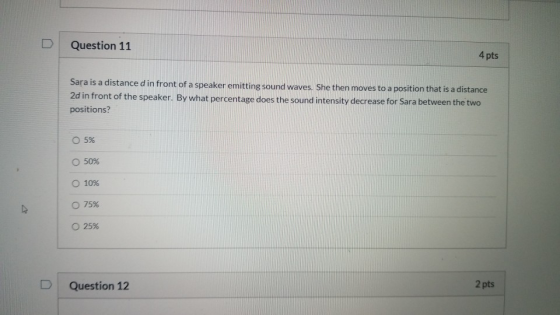 Question 11 4 pts Sara is a distance d in front of a speaker emitting sound waves. She then moves to a position that is a dis