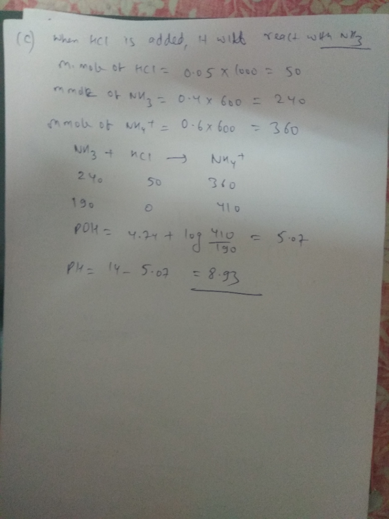 (c) When hol is added, it with react with NP. mimole of HCI= 0.05% (000 = so nmore of NW = 0.4x 600 = 240 mmole of what = 0.6