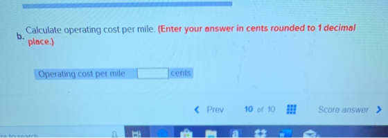 Calculate operating cost per mile. (Enter your answer in cents rounded to 1 decimal place.) Operating cost per mile cents < P