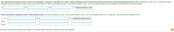 Next, calculate the breakeven point in units for the package of products—one table and 4 chairs. Start by selecting the for