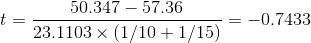 50.347 – 57.36 23.1103 x (1/10 +1/15) 03 X (1/10 + 1/15) = -0.7433