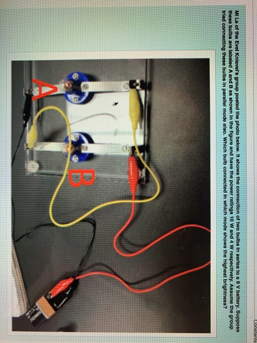 Constants MI Le of the Evel Knlevels group posted the photo below. It shows the connection of two bulbs In series to a 9V ba