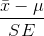 \frac{\bar{x}- \mu}{SE}