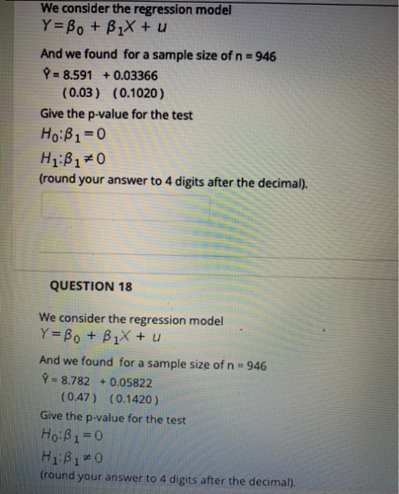 We consider the regression model Y Bo+ B1X + u 946 And we found for a sample size of n =8.591 +0.03366 (0.03) (0.1020) Give t