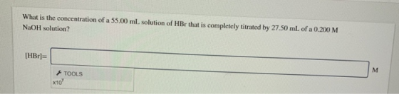 What is the concentration of a 55.00 mL solution of HBr that is completely titrated by 27.50 mL of a 0.200 M NaOH solution? [