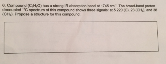 Compound (C5H8O) has a strong IR absorption band a