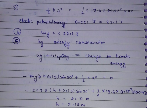 @ ļ kg 2 * 196% (45)2x100 elastic potential emerge 0.221 JE 22.11 © War ( 2201 J © by energy conservation - wy Wspring = chan