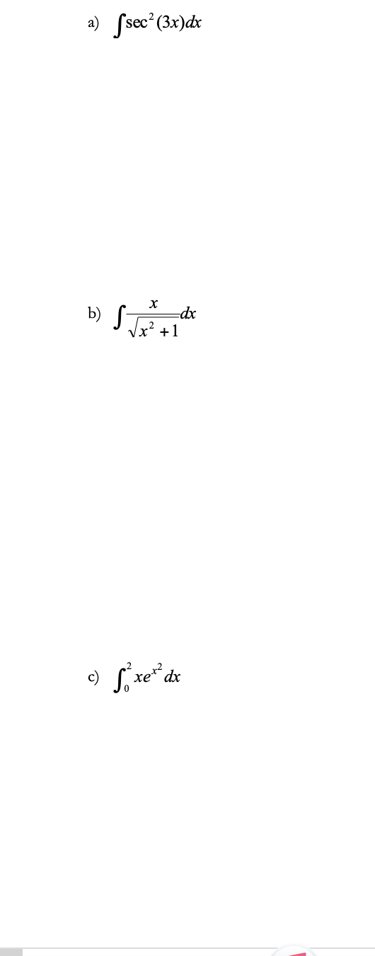 a) [sec²(3x)dx x b) S- -dx +1 c) S renda 2 dx