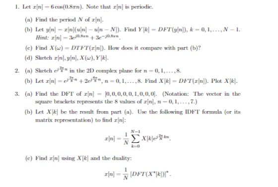 1. Let [n] = 6 cos(0.8nn). Note that [n] is periodic. (a) Find the period N of 1 [n). (b) Let y[n] = [n(u[n] – z[n-N]). Find