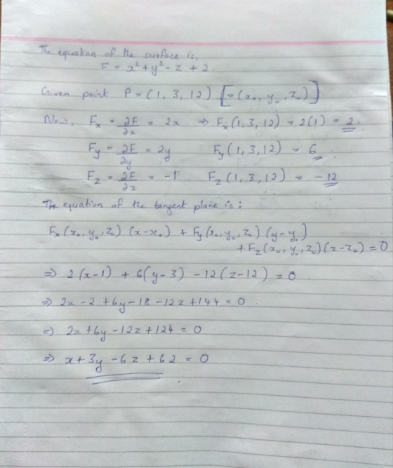 20 DE 2 2x dx equation of the surface is F = x² + y² - 2 + 2 Given point P = (1, 3, 12). [= (an, so Now, Fx » F (1.3, 12) = 2