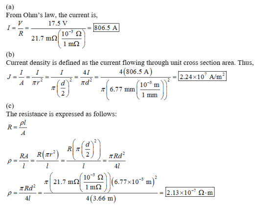 From Ohms law, the current is, 17.5 V =1806.5 A 10-3 Ω 21.7 mΩ Current density is defined as the current flowing through uni