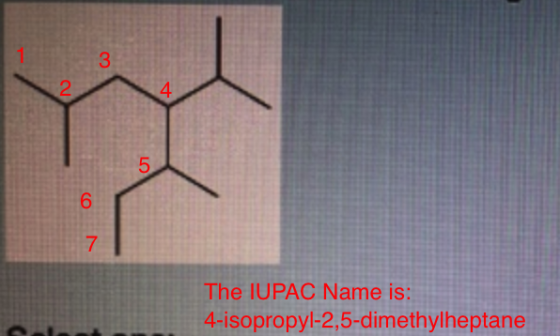 3 2 4 5 6 7 The IUPAC Name is: 4-isopropyl-2,5-dimethylheptane