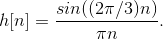 sin((2n/3)n hln h[n] =