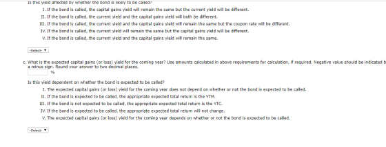 Is this yield affected by whether the bond is likely to be called? I. If the bond is called, the capital gains yield will rem