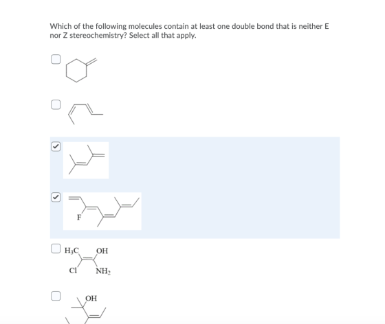 Which of the following molecules contain at least one double bond that is neither E nor Z stereochemistry? Select all that ap
