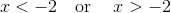 x<-2\quad \mathrm{or}\quad \:x>-2