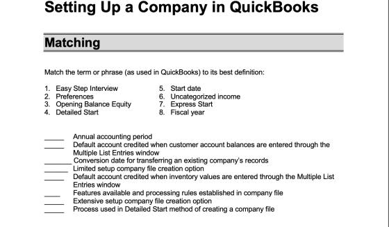 Setting Up a Company in QuickBooks Matching Match the term or phrase (as used in QuickBooks) to its best definition: 1. Easy