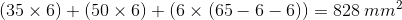(35\times 6)+(50\times 6)+(6\times (65-6-6))=828\:mm^2