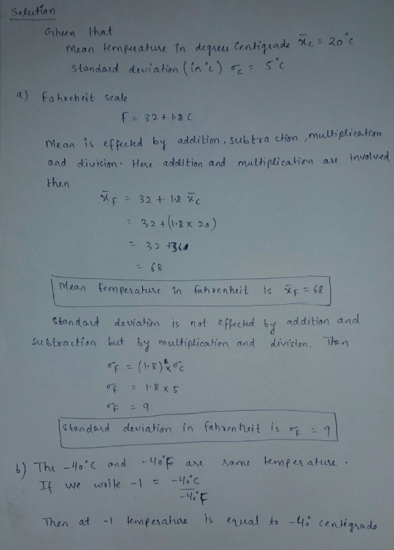 Salution Giiven that Paes Centiq stondaid druiain (ine c a) Fahrcheit scale mean is effected by additiơn,subtra chin,mulhp(icatim and divisian Hee addi tion and mulipticatian are involved then - 32 +(1&X 2 Men em perature nhenit is 68 tandard de vialin is not efpecekd additian and Su btsaution but multiptication and division. he n standand deviation in fahvenhuit i1