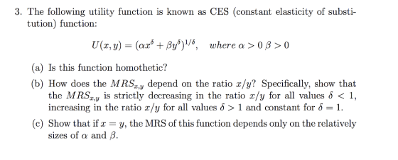 3. The following utility function is known as CES (constant elasticity of substi- tution) function where α > 0 β > 0 (a) Is t