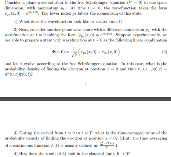 Consider a plane-wave solution to the free Schrödinger equation (V = 0) in one space dimension, with momentum pi. At time t =