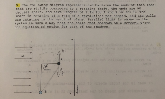 5. The following diagram represents two balls on the ends of thin rods that are rigidly connected to a rotating shaft. The en