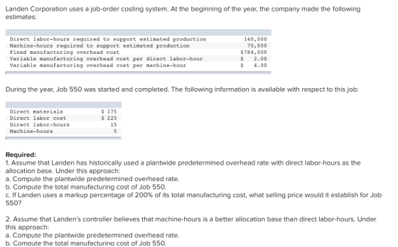 Landen Corporation uses a job-order costing system. At the beginning of the year, the company made the following estimates: D