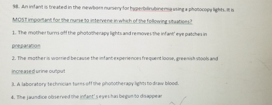 98. An infant is treated in the newborn nursery for hyperbilirubinemia using a photocopy lights. It is MOST important for the