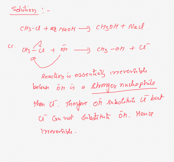 solution :- CH3-C taq naoh CH3OH + Nall Gr. CH3 & ton > CH3-on + cé neve . Reaction is essentially irreversible because ön is