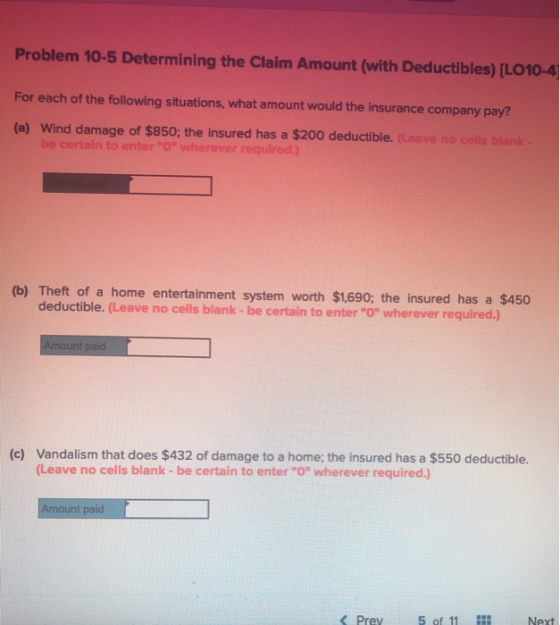 Problem 10-5 Determining the Claim Amount (with Deductibles) [LO10-4 For each of the following situations, what amount would