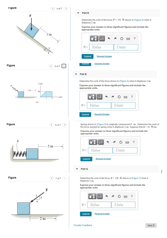 Figure < 4 of 7 Part D Determine the work of the force F = 110 N shown in (Figure 4) when it displaces 2 m Express your answe