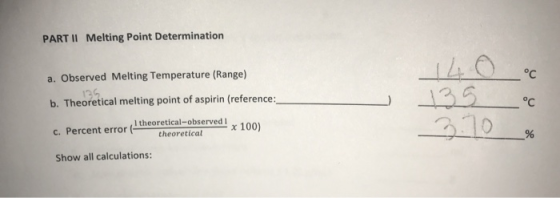 PART II Melting Point Determination a. Observed Melting Temperature (Range) b. Theoretical melting point of aspirin (referenc