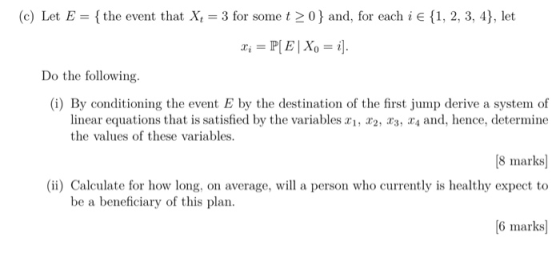 (c) Let E = { the event that X: = 3 for some t >0} and, for each i e {1, 2, 3, 4}, let I; = P[E|X0 = i]. Do the following (i)