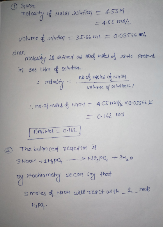 0 Given, molarity of NaOH solution - 4.55M = 4.55 mol/ volume of solution = 35.66 mL I 0.035664 solute Present since, molarit