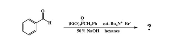 H (€10,BCH,Ph (Eto)PCH,Ph cat. Bu,N+ Br* 50% NaOH hexanes ?