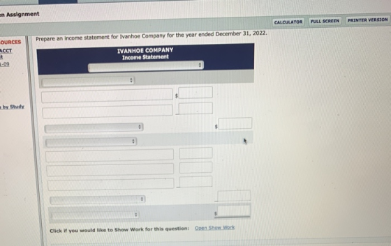 in Assignment CALCULATOR FULL SCREEN PRINTER VERSION Prepare an income statement for Ivanhoe Company for the year ended Decem