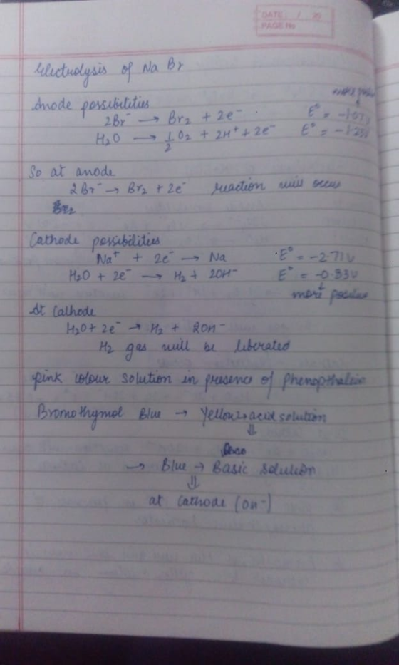 electuolysis of Na By Anode possibilities 2Br - Br2 +2e- H₂O 402 + 2H+ + 20 So at anode 267-Byg + 2e waction will be Cathode