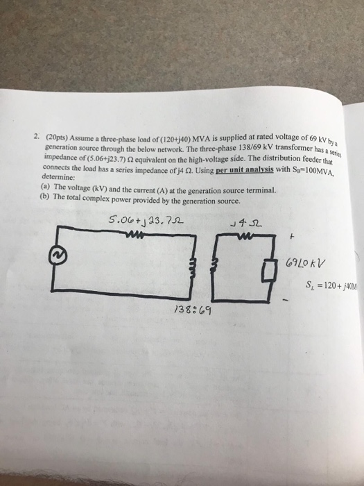 (20pts) Assume a three-phase load of(120+j40) MVA is supplied at rated voltage of69 kV generation source through the below ne