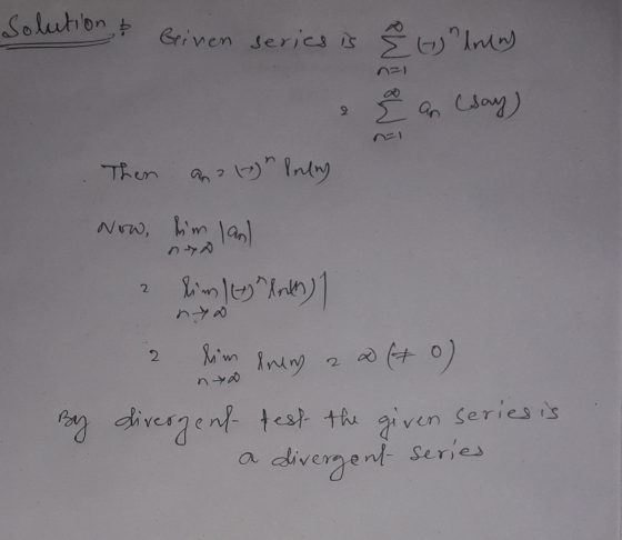 Solution Griven series is to bring (say) 2. an Then ana) Intry Now, lim lan) lim (1) Anth) 2 nya 2 lim kremy 204+ 0) 2 nyo By