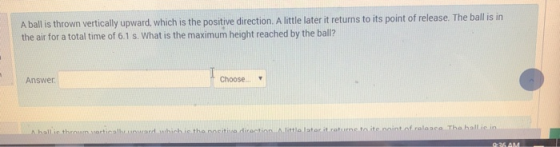 A ball is thrown vertically upward, which is the positive direction. A little later it returns to its point of release. The b