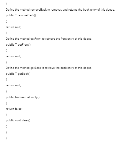 Define the method removeBack to removes and returns the back entry of this deque public T removeBack0 return null: Define the